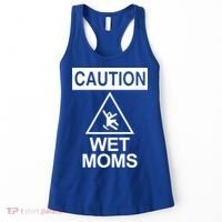 Caution: Wet Moms Funny Gift Funny Saying Sarcastic Cute Cool Novelty Cute Gift Women's Tank Top thumb 0