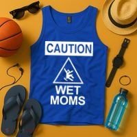 Caution: Wet Moms Funny Gift Funny Saying Sarcastic Cute Cool Novelty Cute Gift Tank Top thumb 4