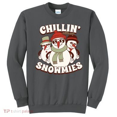 Chillin With My Snowmies Sweatshirt