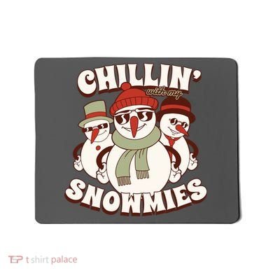 Chillin With My Snowmies Mousepad