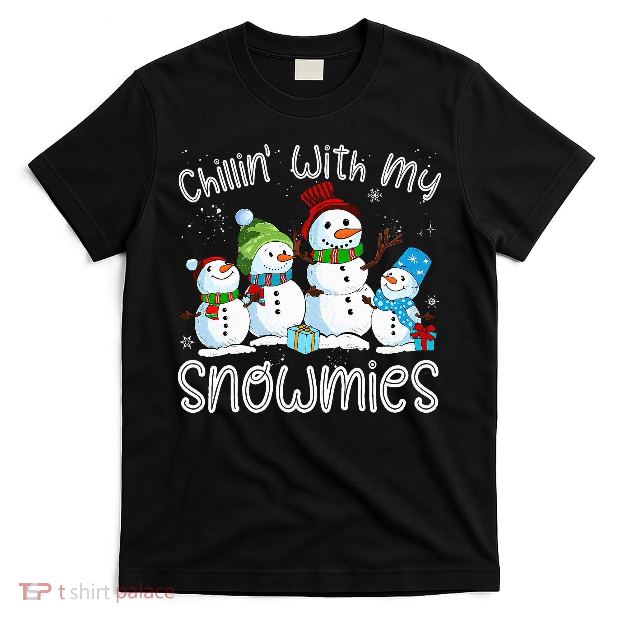 Chillin With My Snowmies Ugly Snowman Christmas T-Shirt