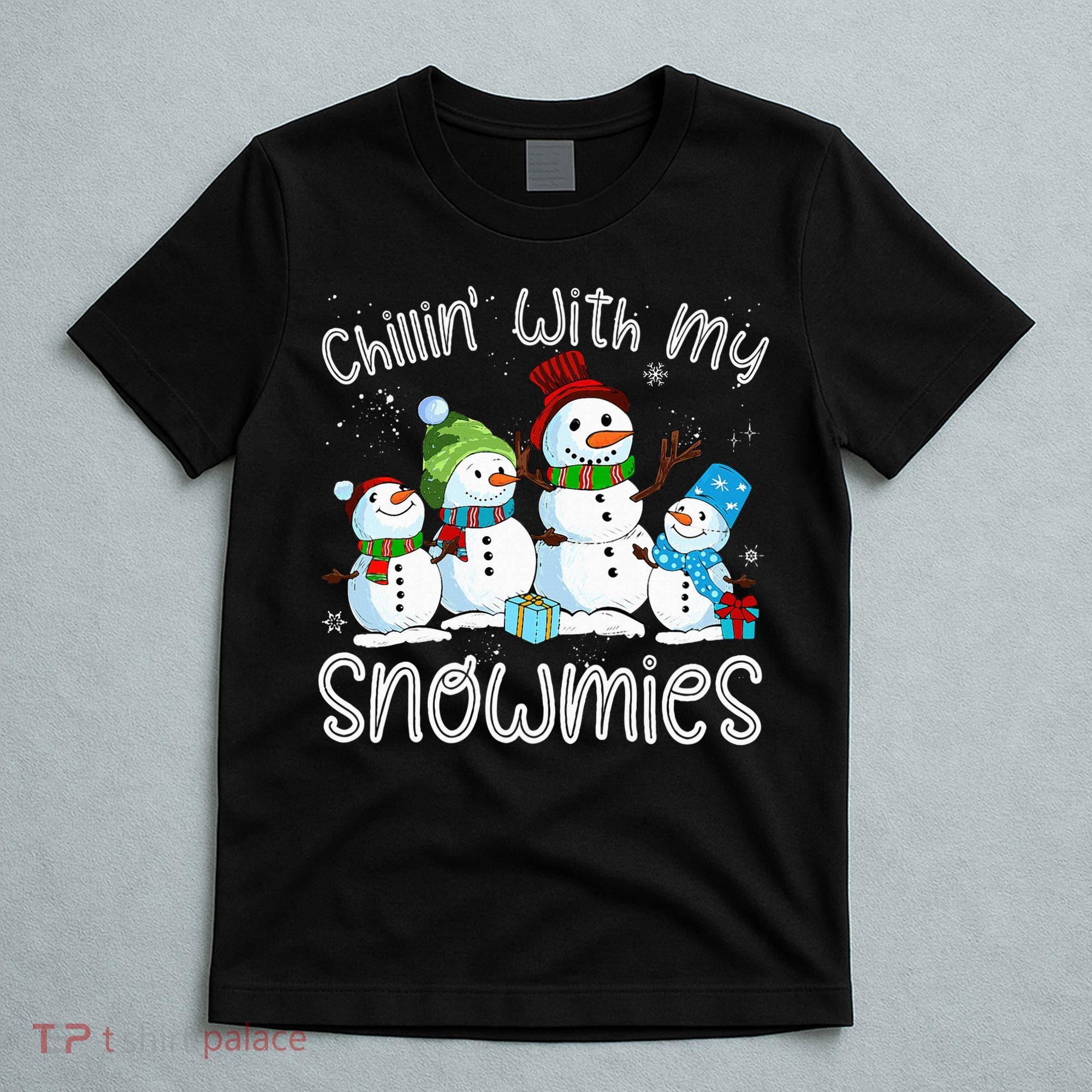 Chillin With My Snowmies Ugly Snowman Christmas T-Shirt