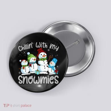 Chillin With My Snowmies Ugly Snowman Christmas Button
