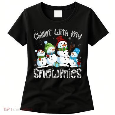 Chillin With My Snowmies Ugly Snowman Christmas Women's T-Shirt