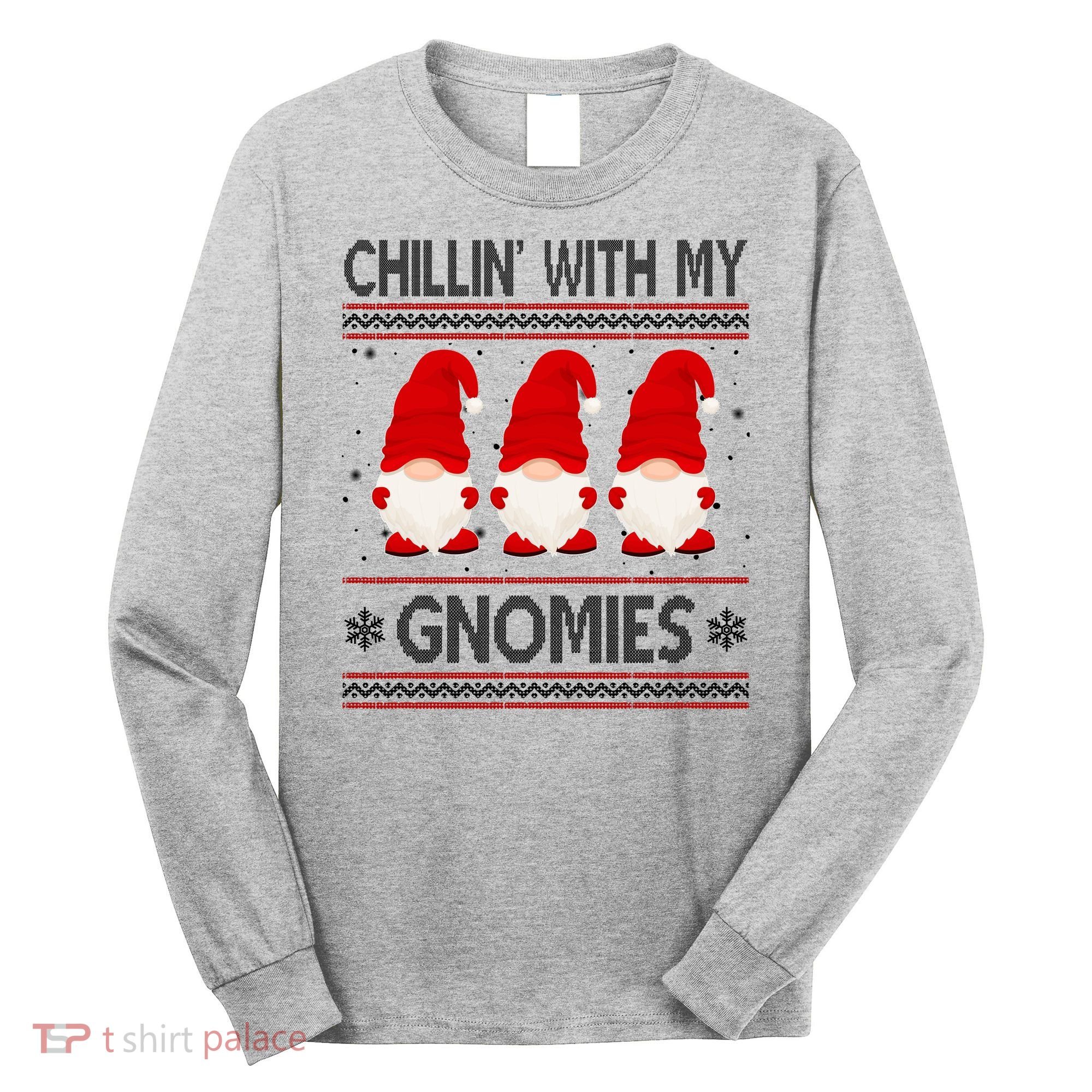Chillin With My Gnomies Ugly Christmas Long Sleeve Shirt