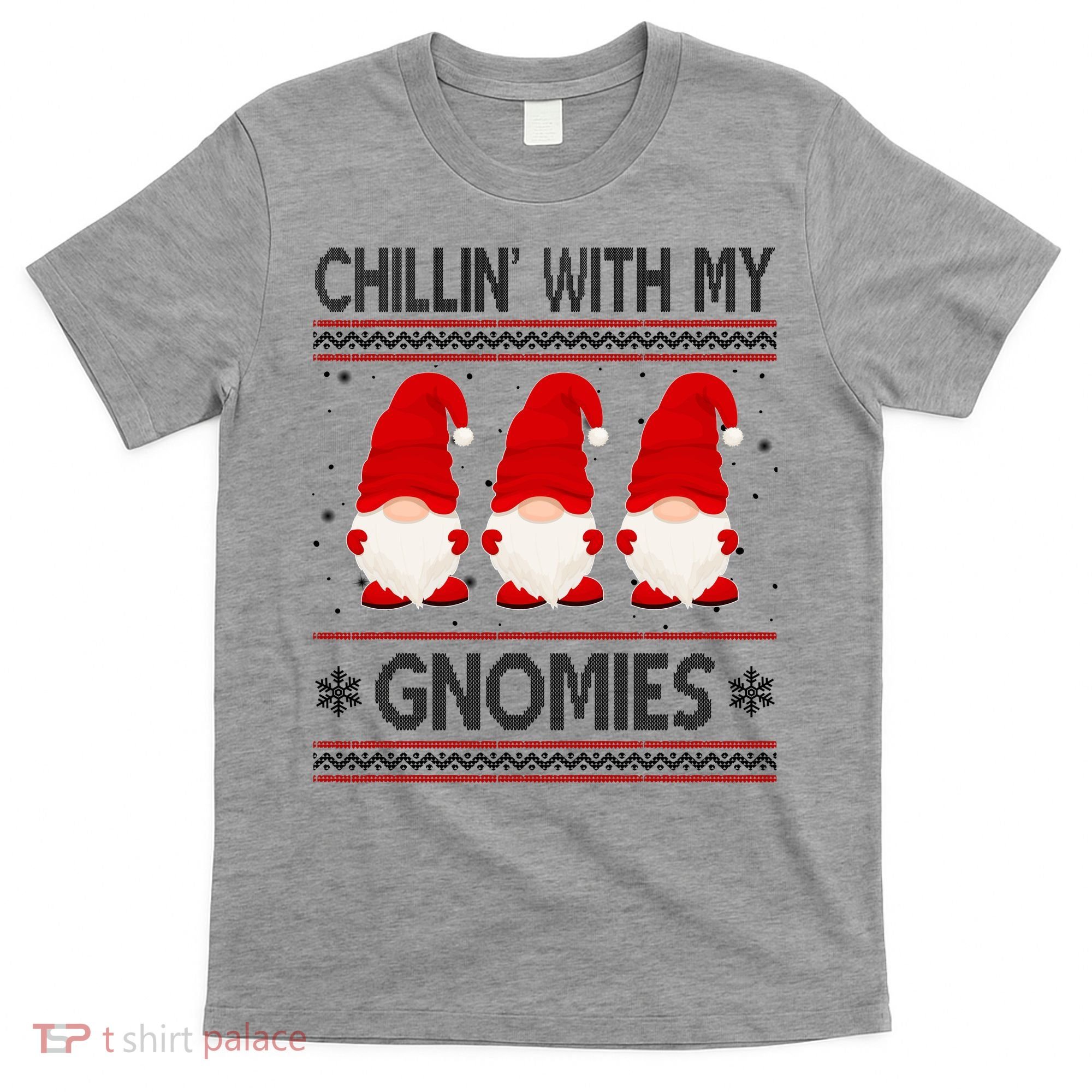 Chillin With My Gnomies Ugly Christmas T-Shirt