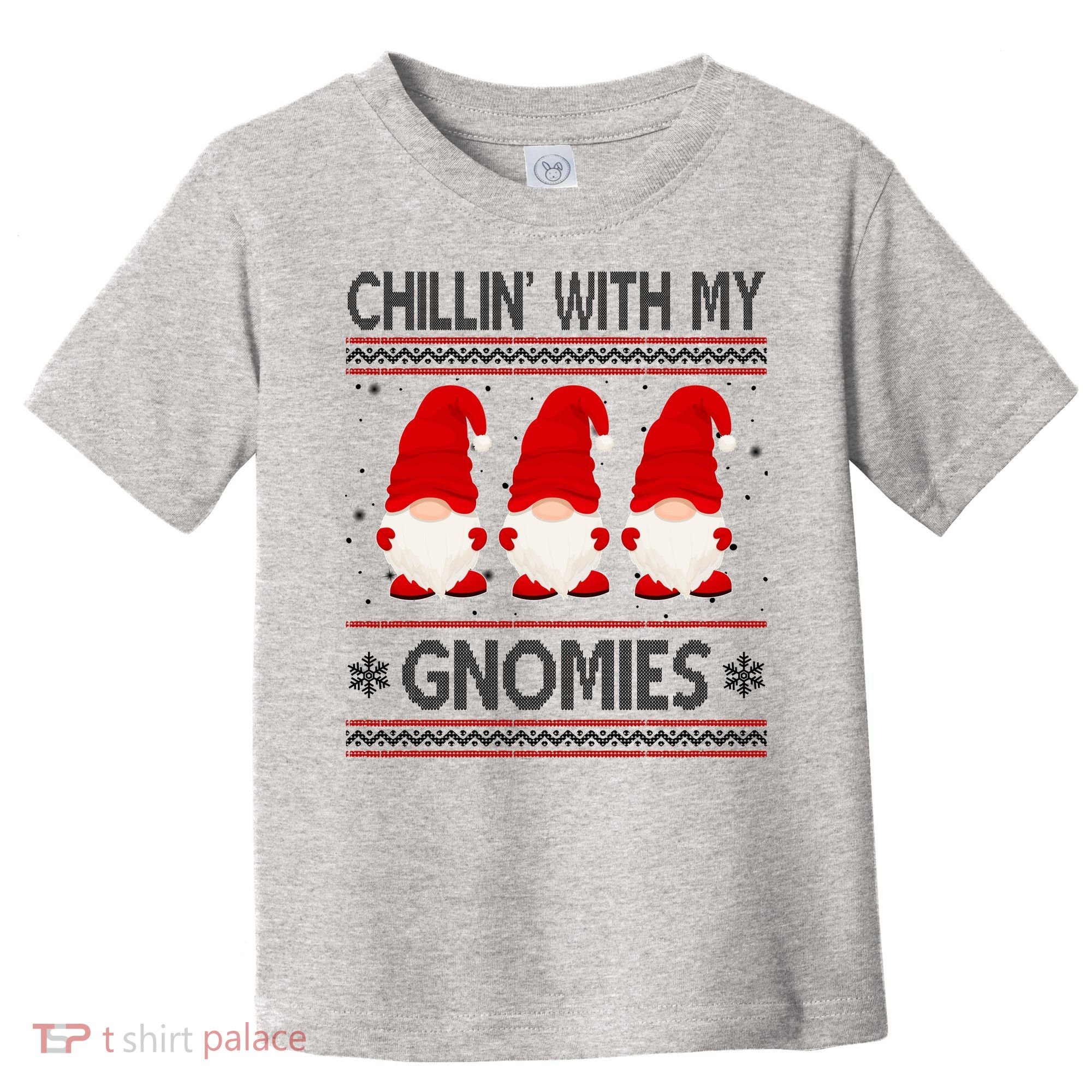Chillin With My Gnomies Ugly Christmas Toddler T-Shirt