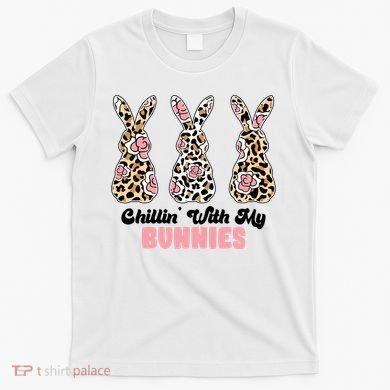 Chillin With My Bunnies Easter Cute T-Shirt