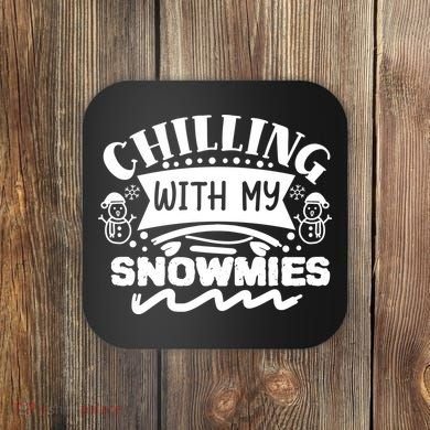 Chilling With My Snowmies Winter Coaster