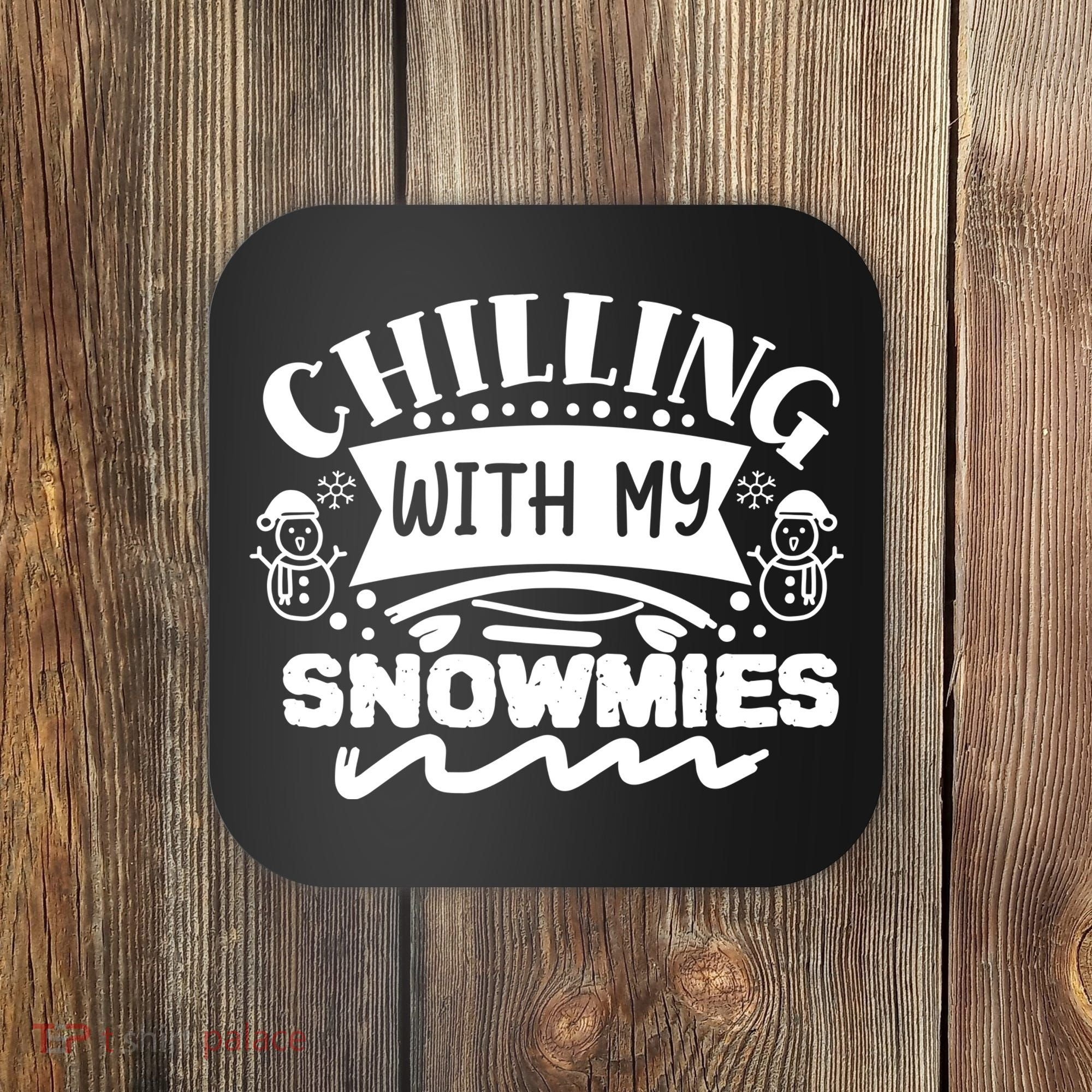 Chilling With My Snowmies Winter Coaster