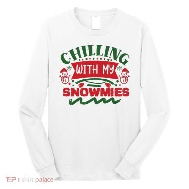 Chilling With My Snowmies Winter Long Sleeve Shirt