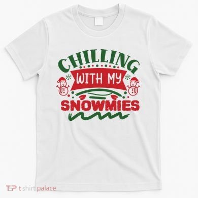 Chilling With My Snowmies Winter T-Shirt