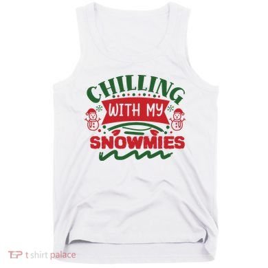 Chilling With My Snowmies Winter Tank Top
