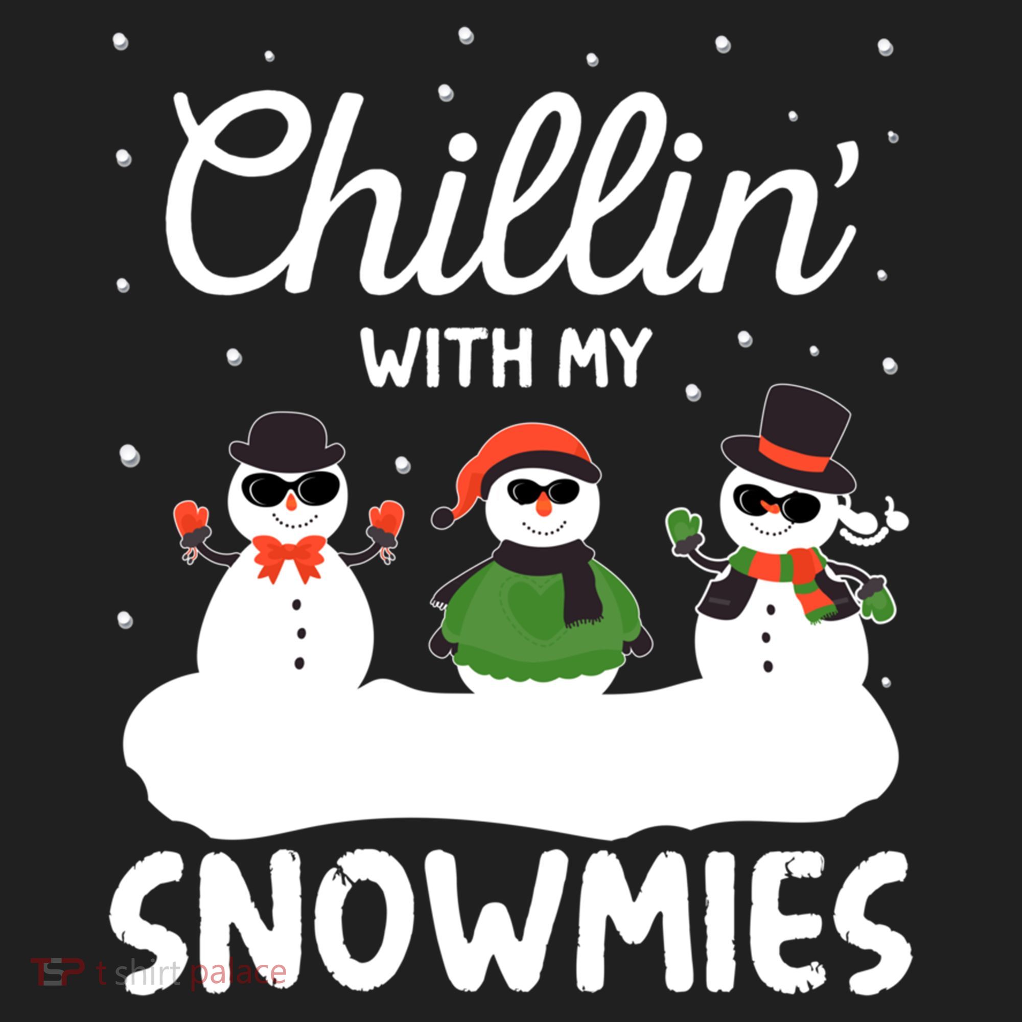 Chillin With My Snowmies Outfit Gift Cool Christmas Snow Gift Hat