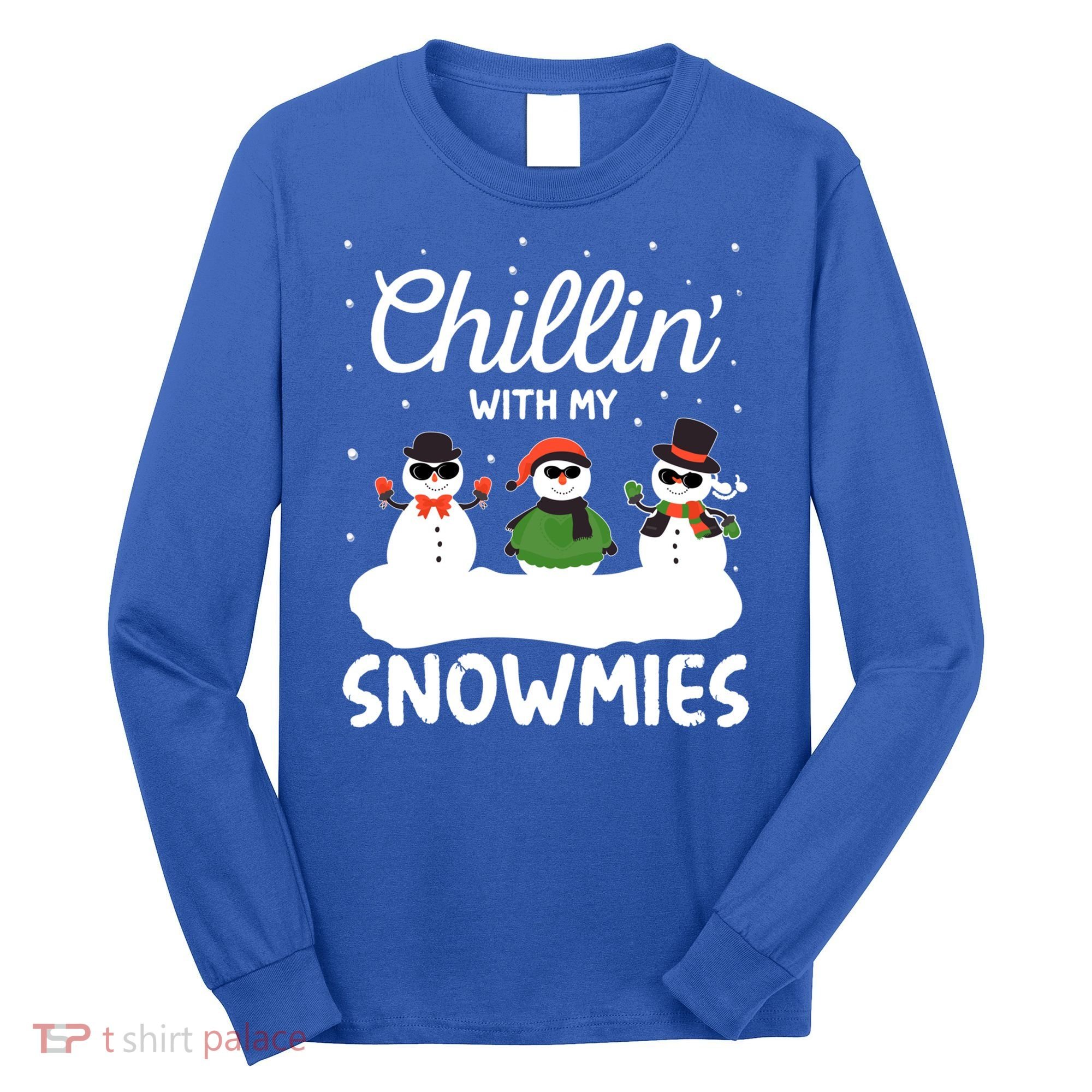 Chillin With My Snowmies Outfit Gift Cool Christmas Snow Gift Long Sleeve Shirt