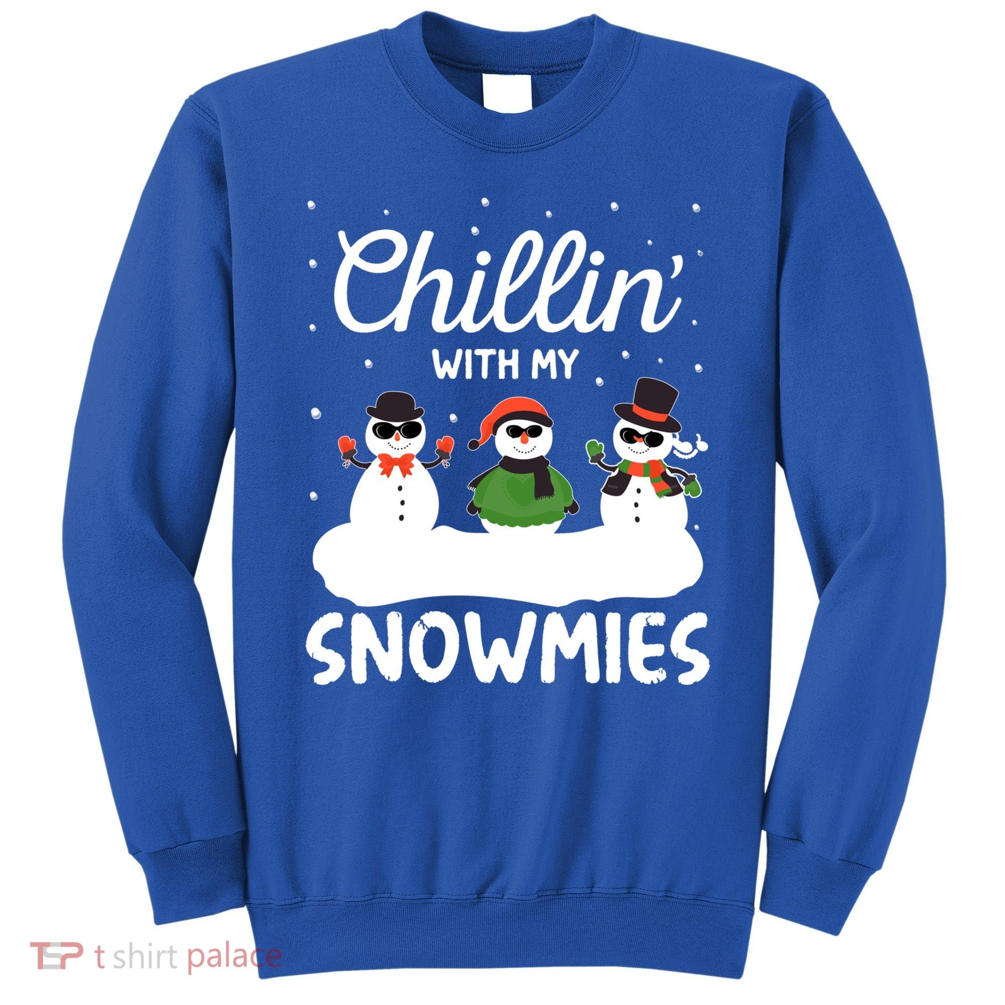 Chillin With My Snowmies Outfit Gift Cool Christmas Snow Gift Sweatshirt