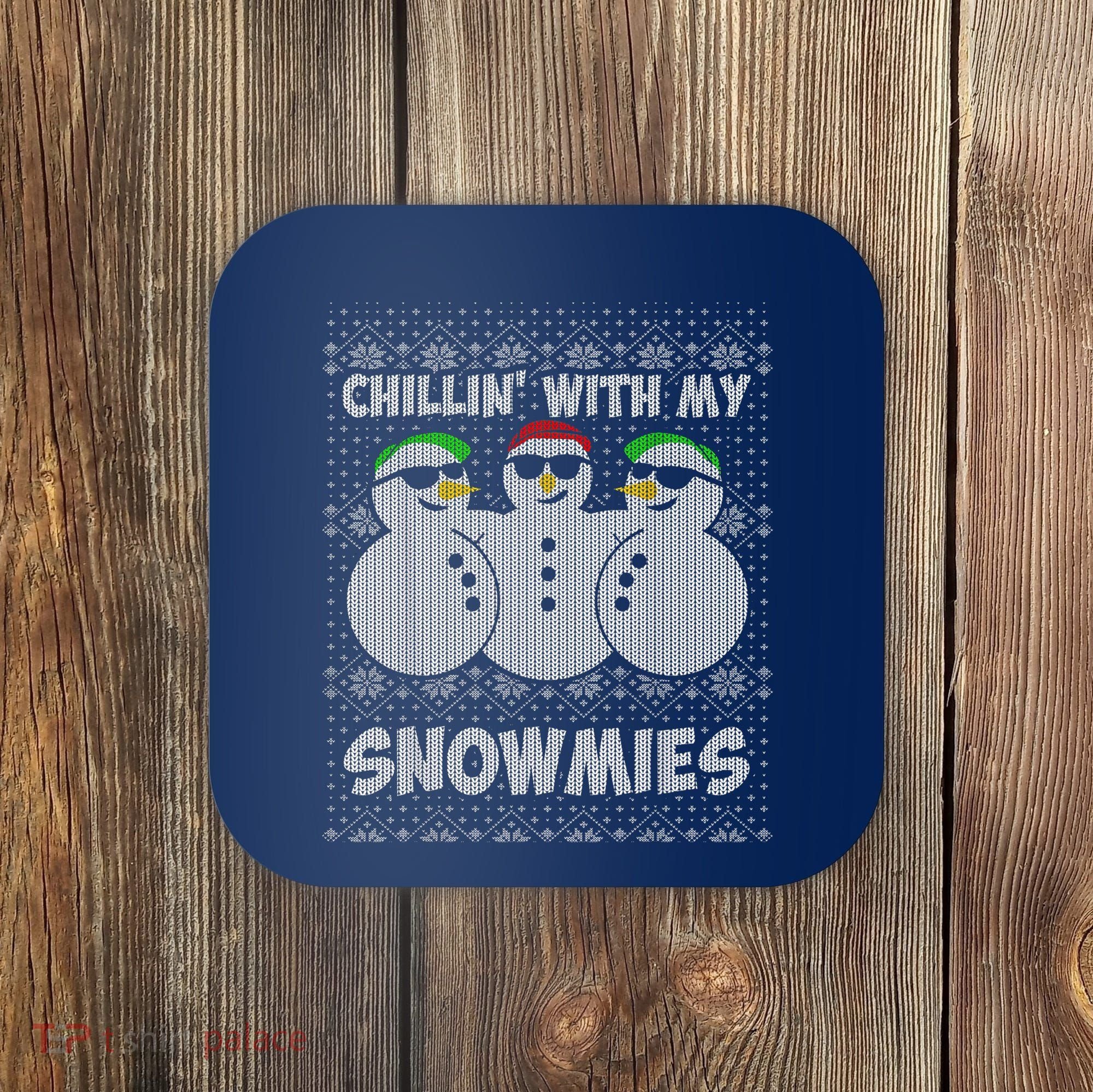 Chillin With My Snowmies Funny Ugly Christmas Coaster