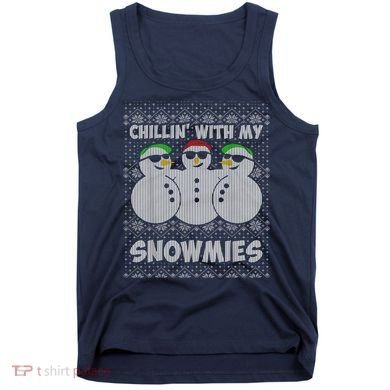 Chillin With My Snowmies Funny Ugly Christmas Tank Top