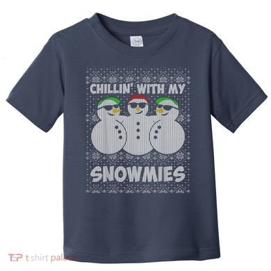 Chillin With My Snowmies Funny Ugly Christmas Toddler T-Shirt