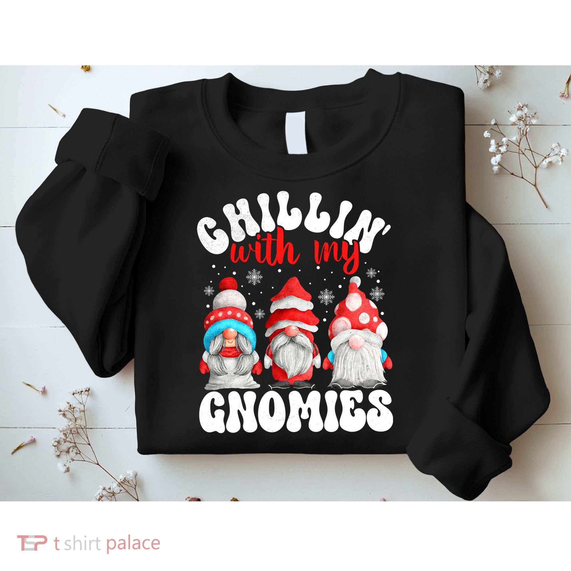 Chillin With My Gnomies Christmas Cute Gnomes Ugly Sweater Sweatshirt