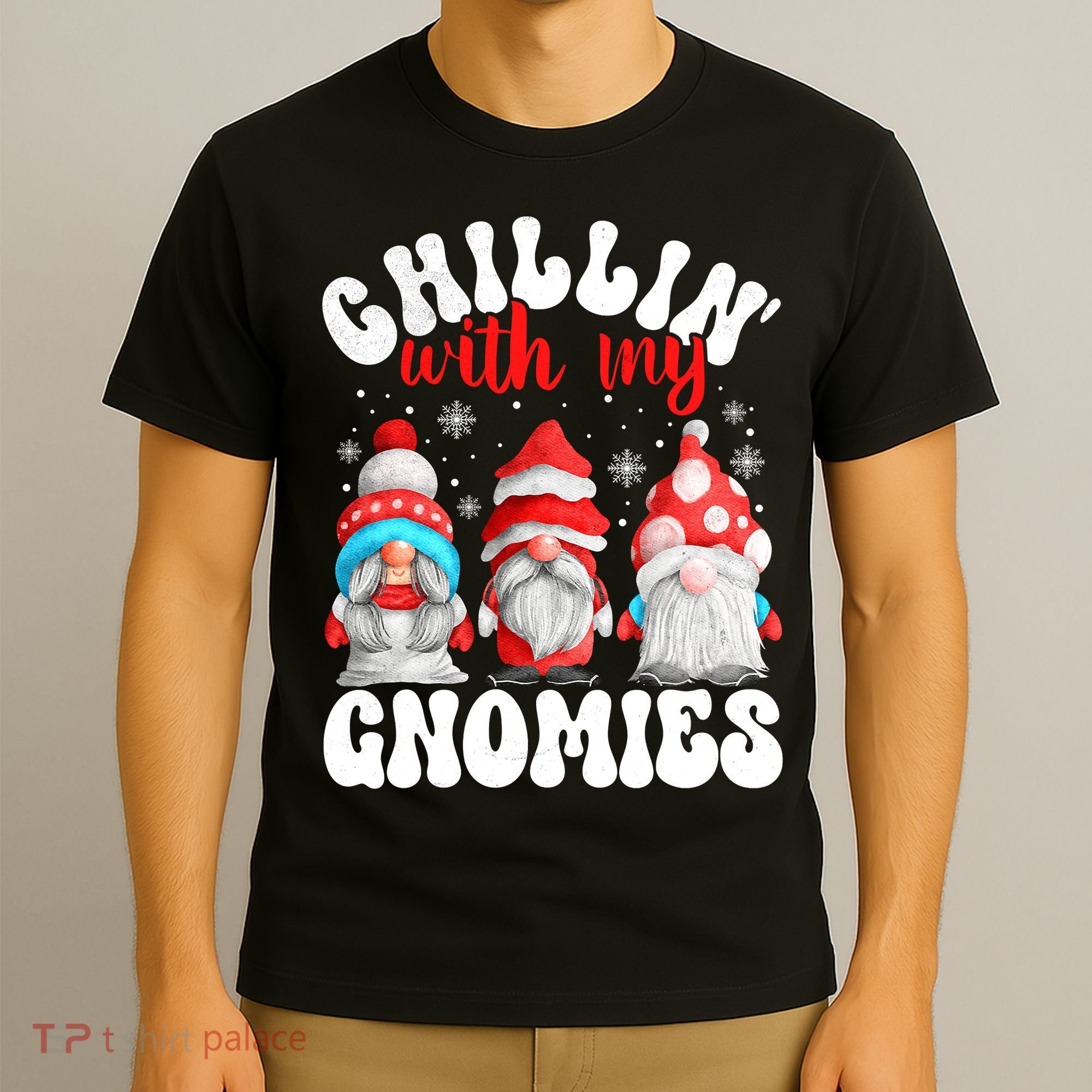 Chillin With My Gnomies Christmas Cute Gnomes Ugly Sweater T-Shirt