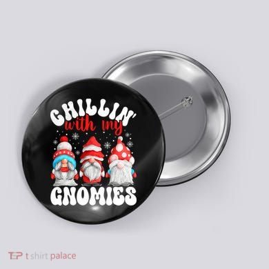 Chillin With My Gnomies Christmas Cute Gnomes Ugly Sweater Button