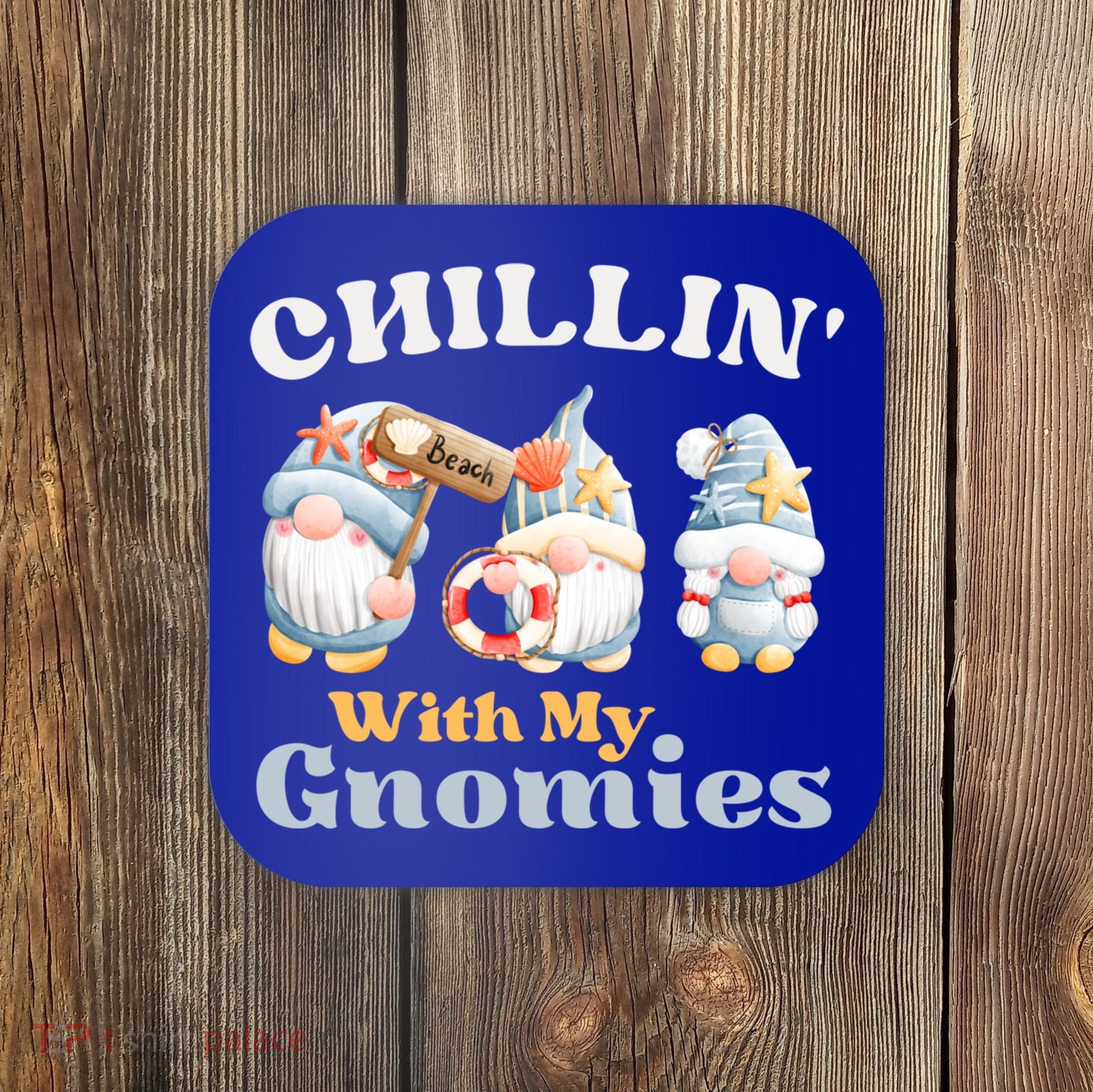 Chillin With My Gnomies Beach Gnomes With Shells Gift Coaster