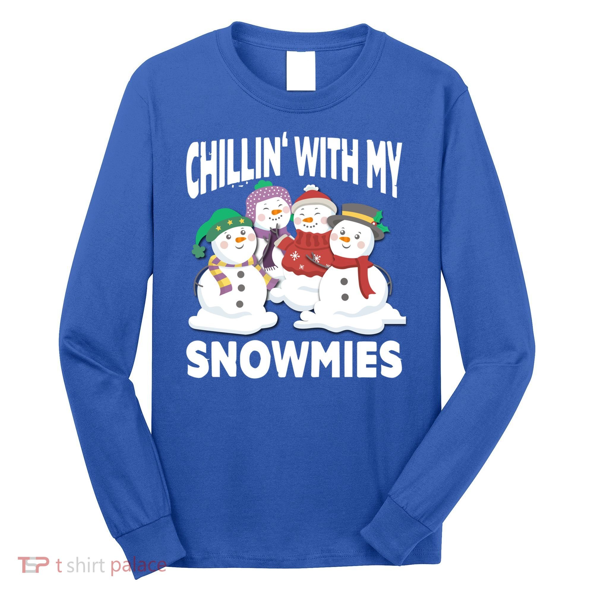 Chillin' With My Snowmies Christmas Snow Cool Gift Long Sleeve Shirt