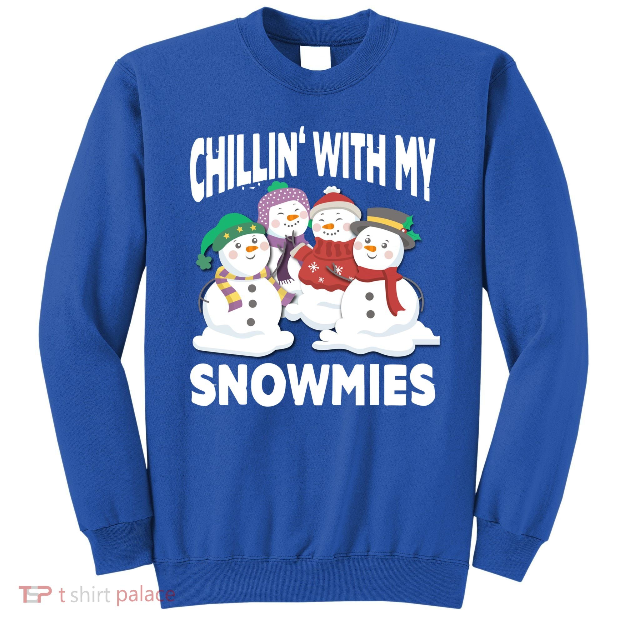 Chillin' With My Snowmies Christmas Snow Cool Gift Sweatshirt