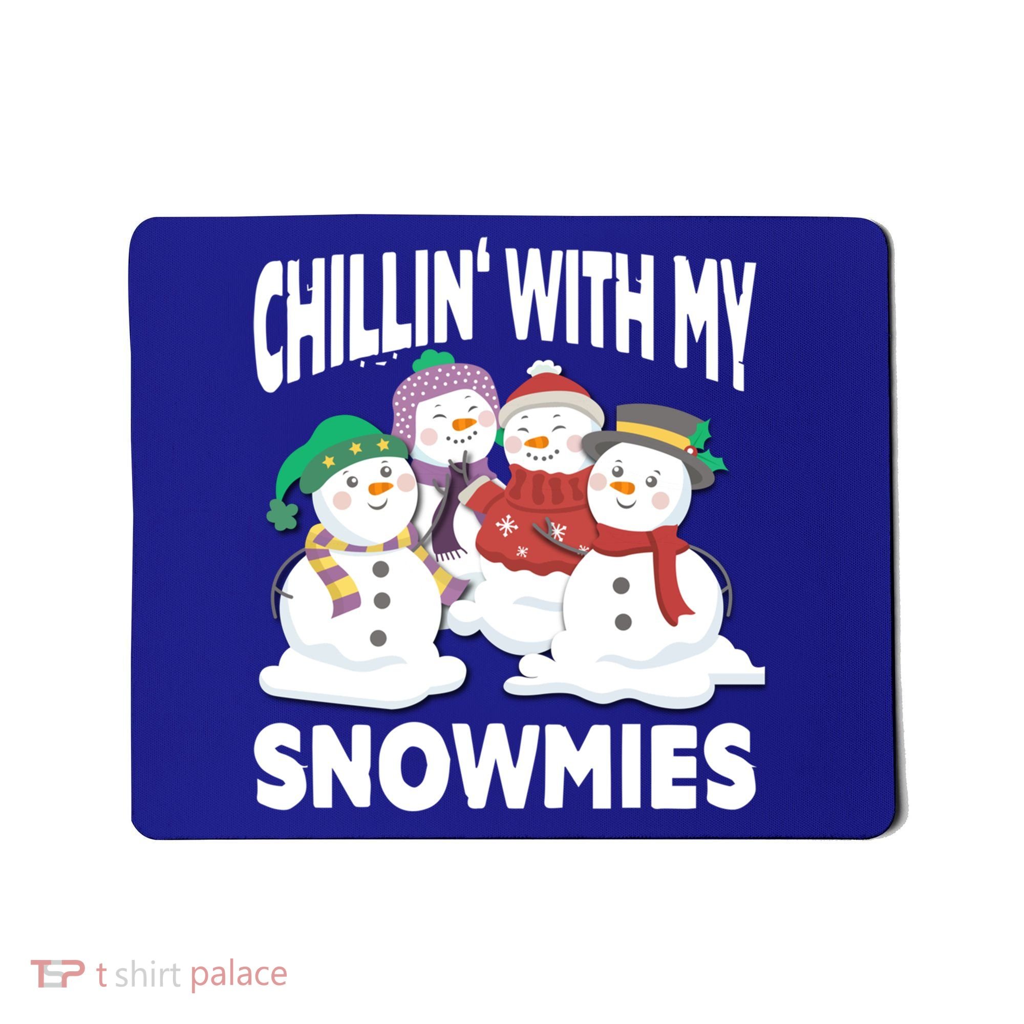 Chillin' With My Snowmies Christmas Snow Cool Gift Mousepad