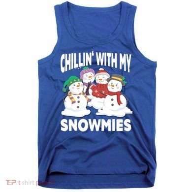 Chillin' With My Snowmies Christmas Snow Cool Gift Tank Top