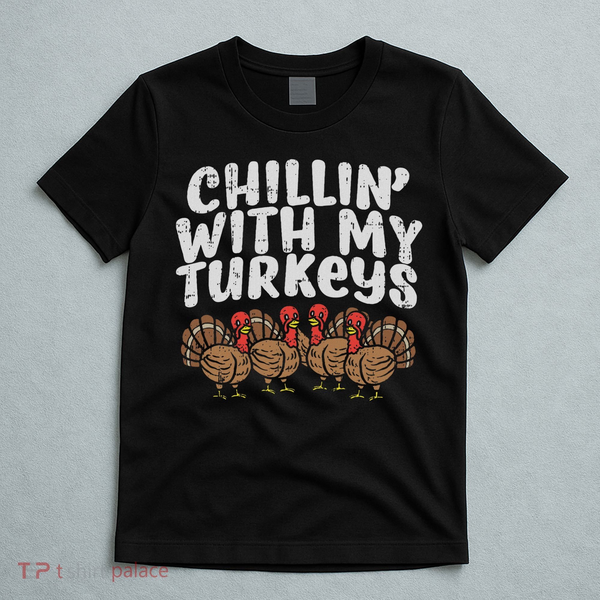Chillin With My Turkeys Thanksgiving Family Gift T-Shirt