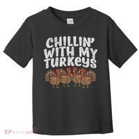 Chillin With My Turkeys Thanksgiving Family Gift Toddler T-Shirt thumb 0