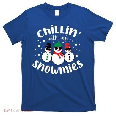 Chillin With My Snowmies T-Shirt