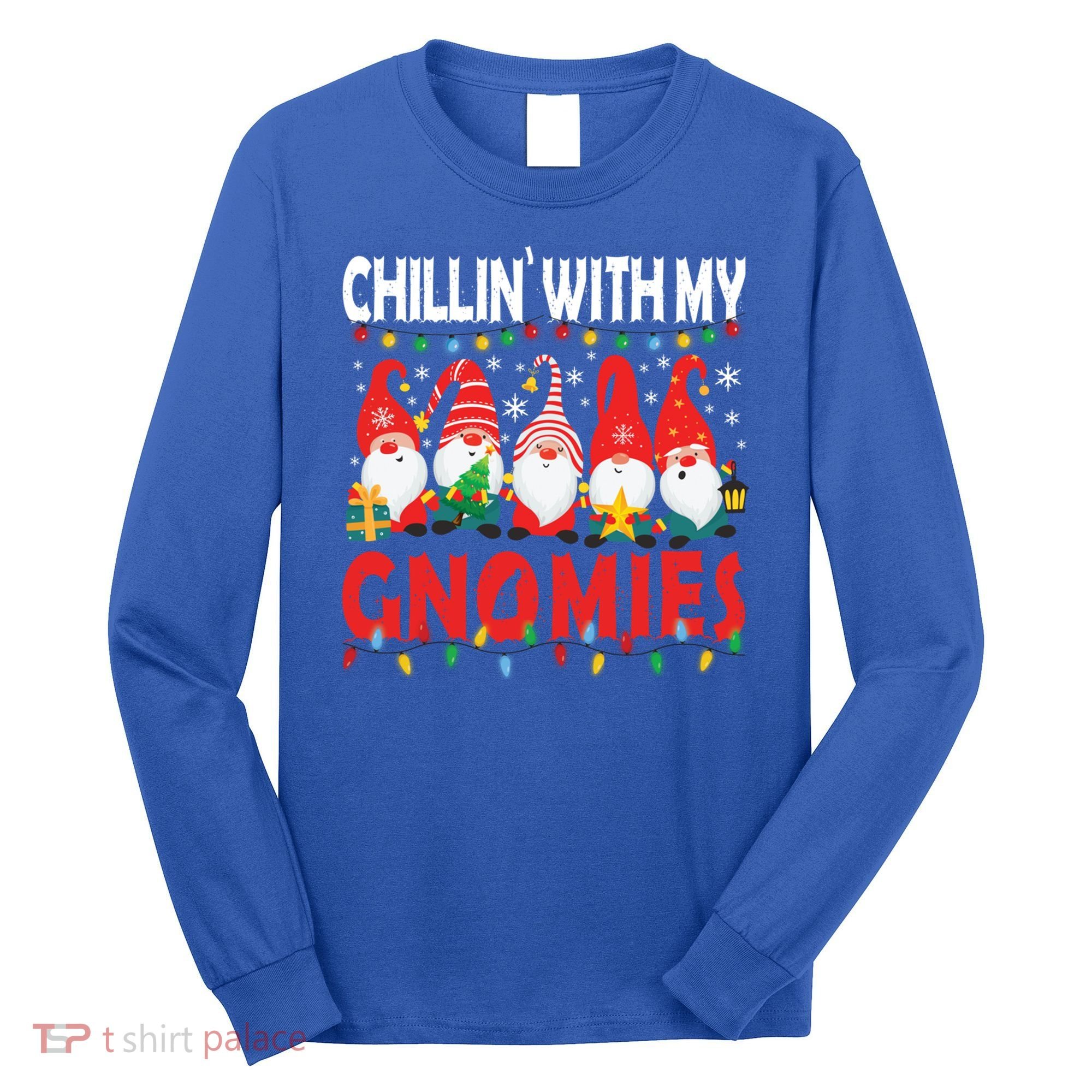 Chillin With My Gnomies Christmas Light Cute Gnomes Matching Great Gift Long Sleeve Shirt
