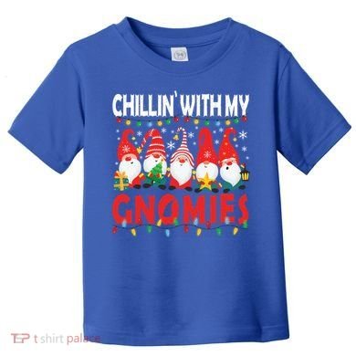 Chillin With My Gnomies Christmas Light Cute Gnomes Matching Great Gift Toddler T-Shirt