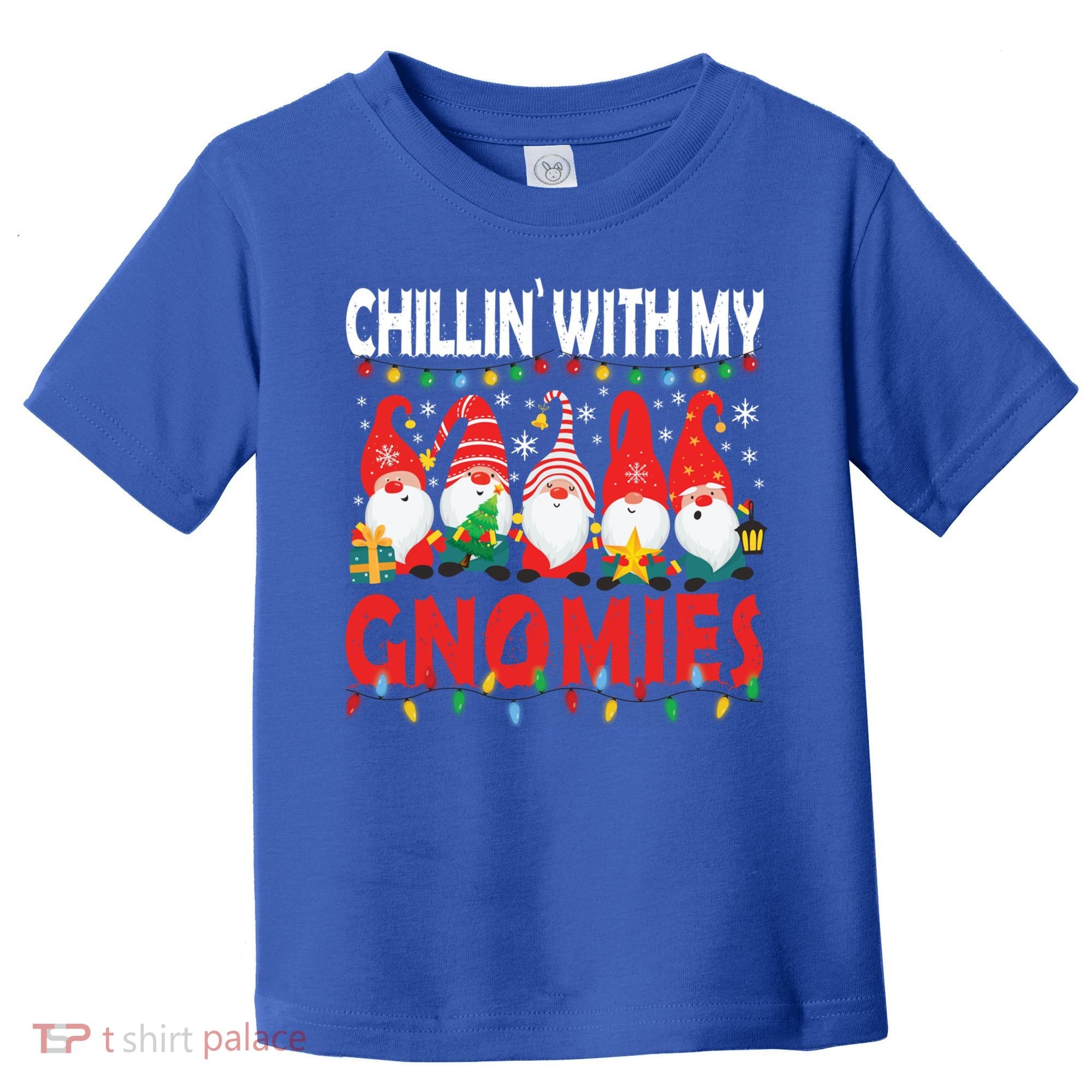 Chillin With My Gnomies Christmas Light Cute Gnomes Matching Great Gift Toddler T-Shirt