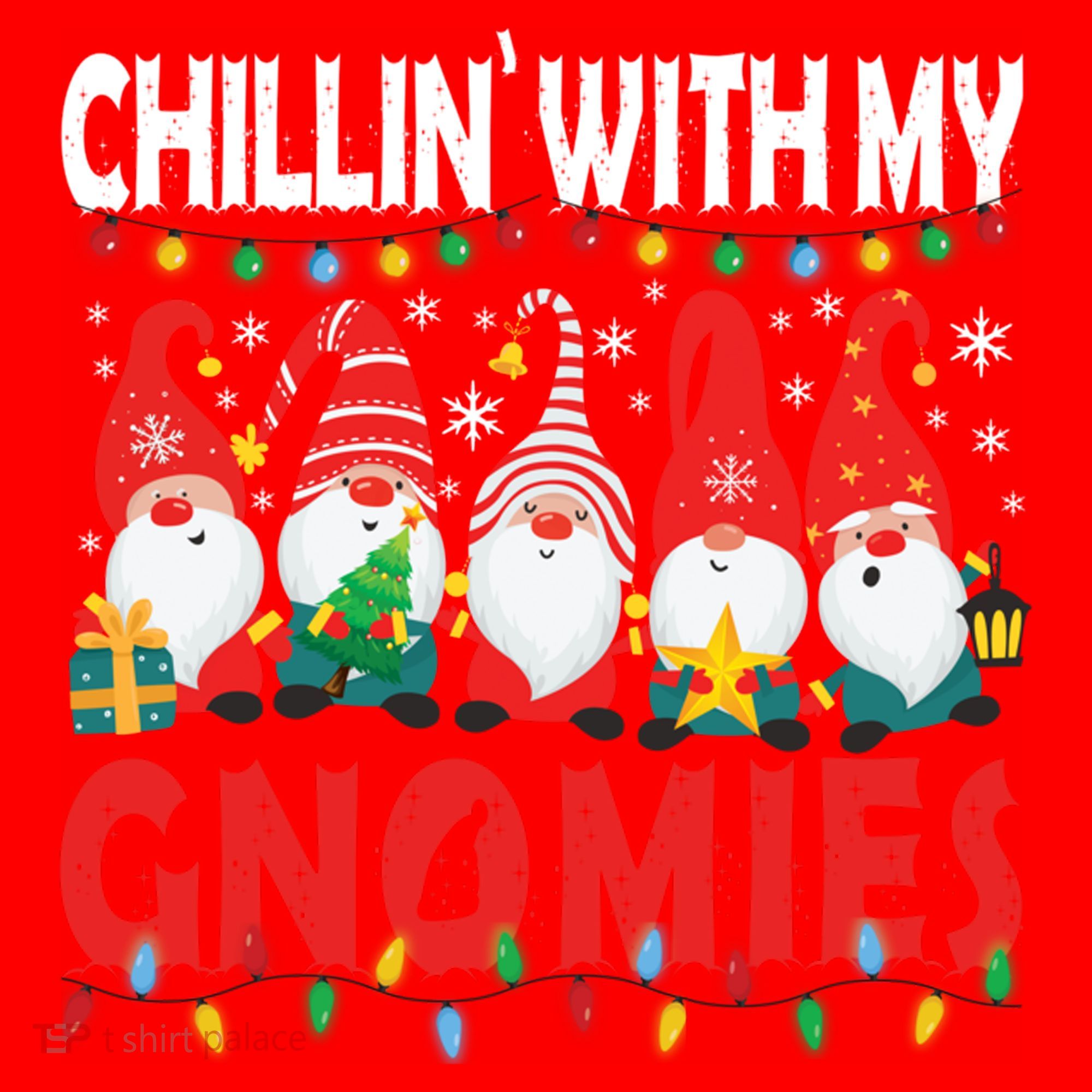 Chillin With My Gnomies Christmas Light Cute Gnomes Matching Great Gift Santa Hat