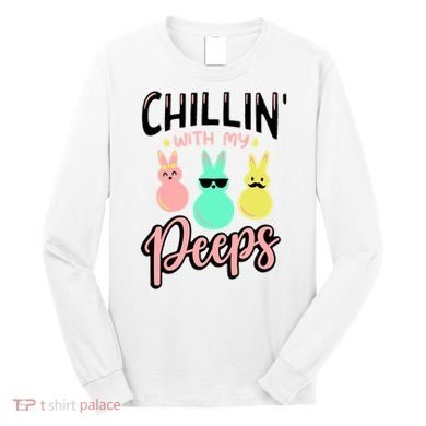 Chillin With My Peeps Spring Long Sleeve Shirt
