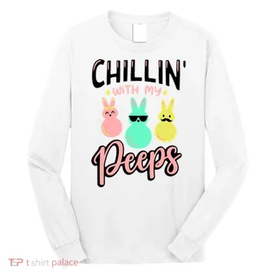 Chillin With My Peeps Spring Long Sleeve Shirt