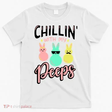 Chillin With My Peeps Spring T-Shirt