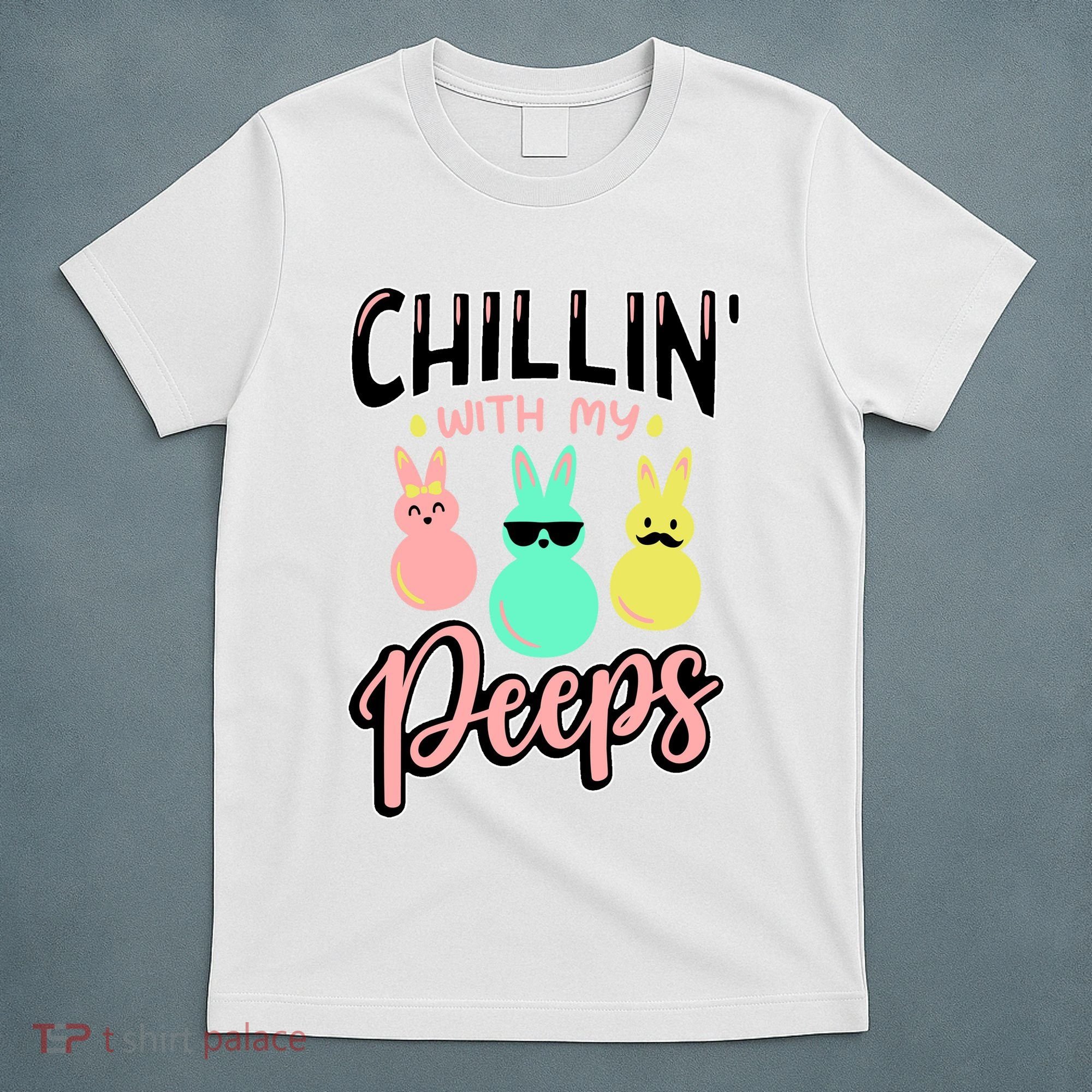 Chillin With My Peeps Spring T-Shirt