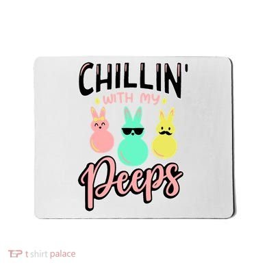 Chillin With My Peeps Spring Mousepad