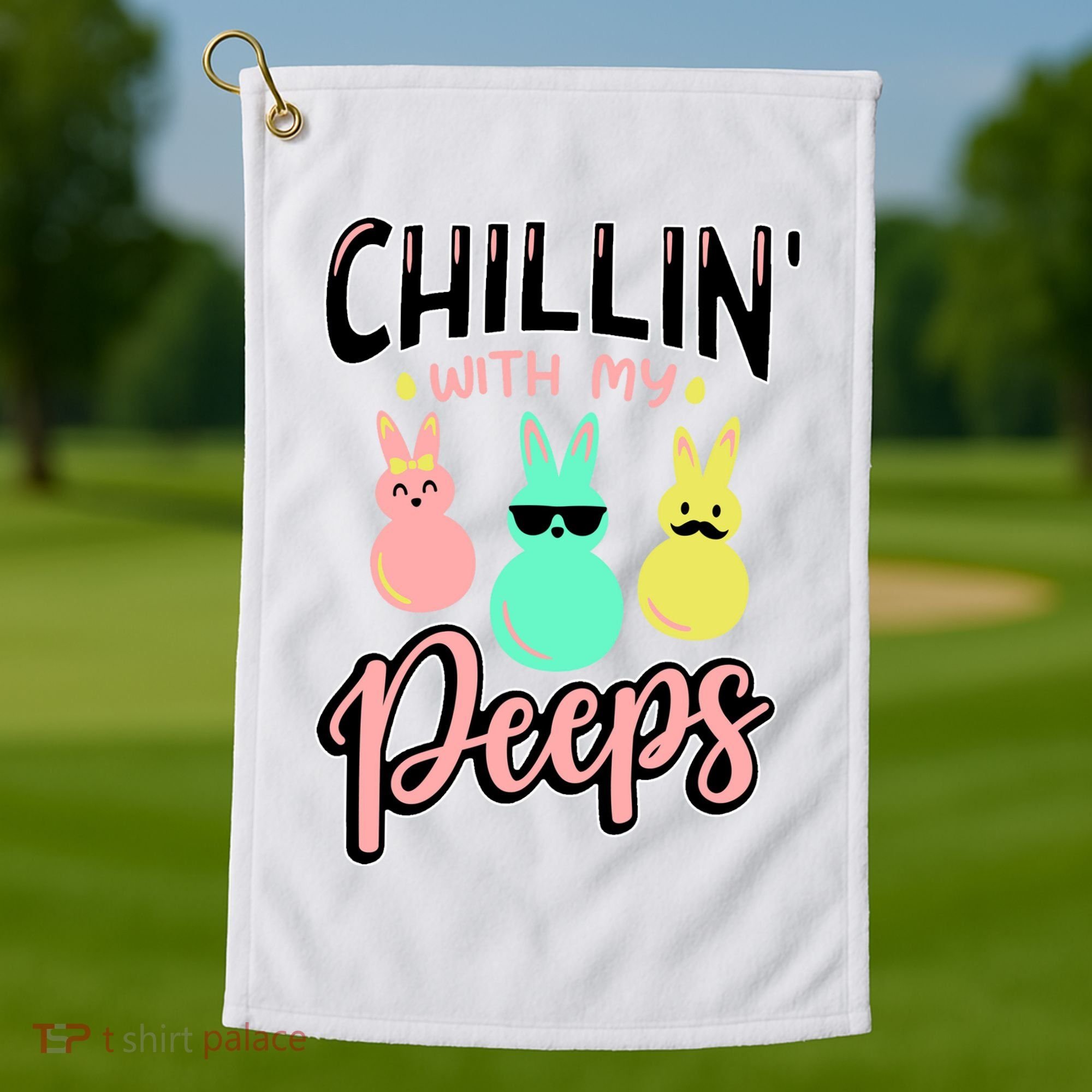 Chillin With My Peeps Spring Golf Towel