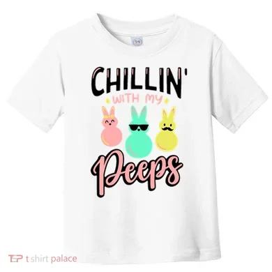 Chillin With My Peeps Spring Toddler T-Shirt