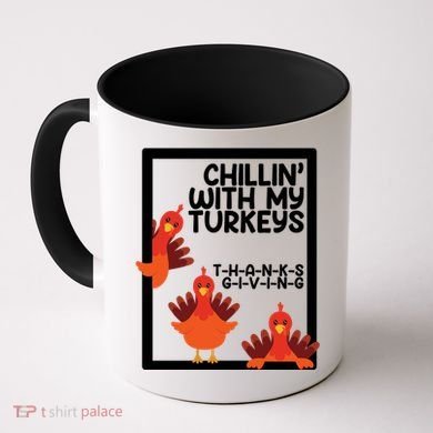 Chillin With My Turkeys Thanksgiving Funny Coffee Mug