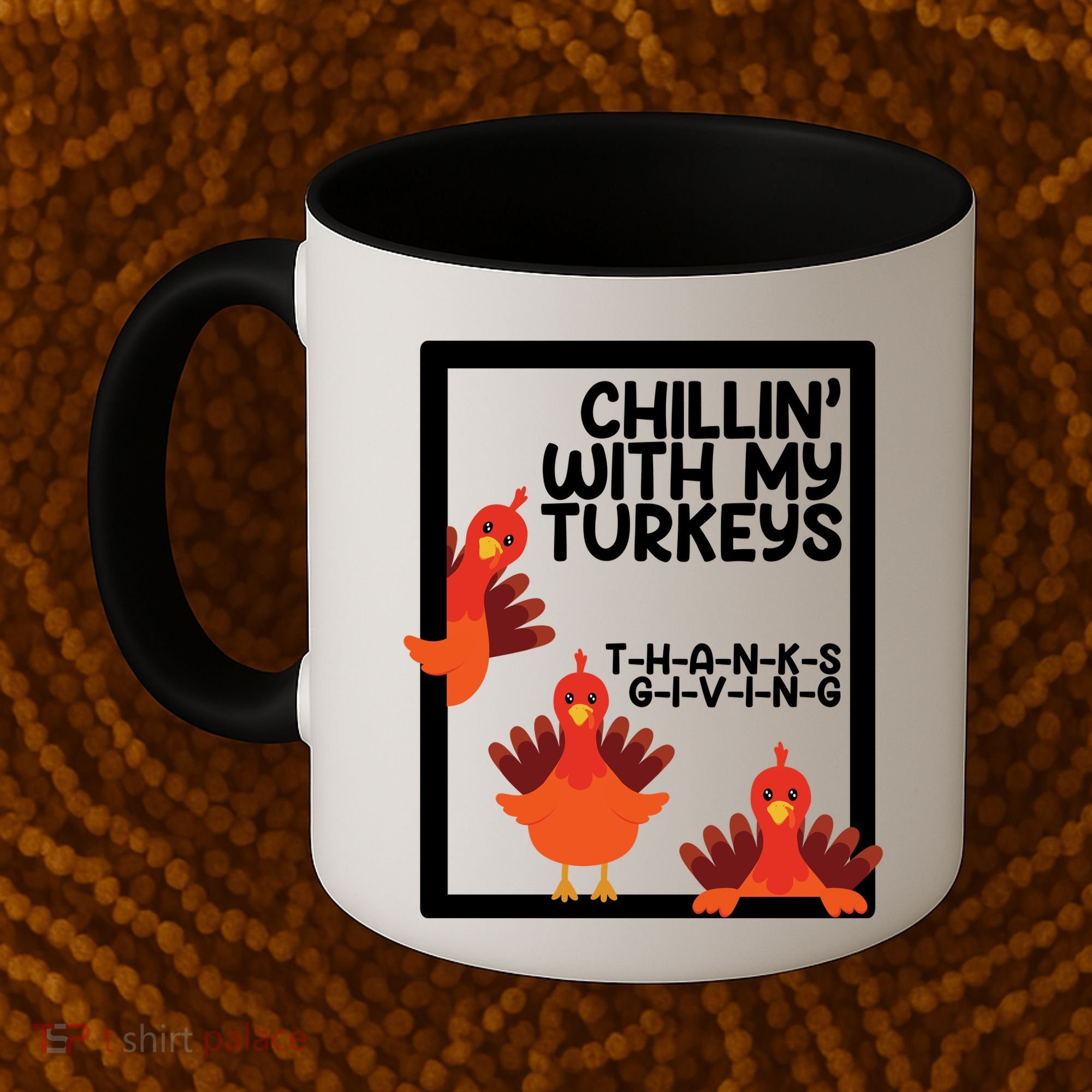 Chillin With My Turkeys Thanksgiving Funny Coffee Mug