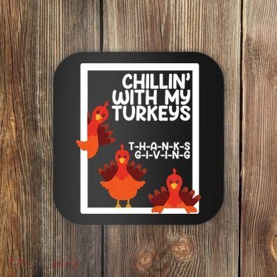Chillin With My Turkeys Thanksgiving Funny Coaster