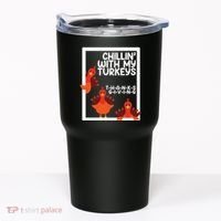 Chillin With My Turkeys Thanksgiving Funny Tumbler thumb 0