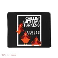 Chillin With My Turkeys Thanksgiving Funny Mousepad thumb 0